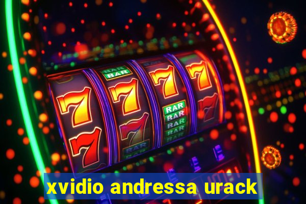 xvidio andressa urack